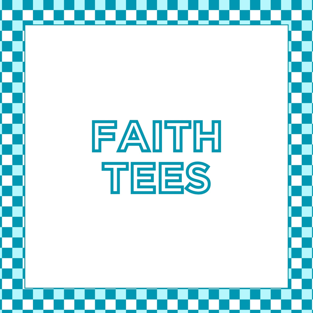 Faith Tees