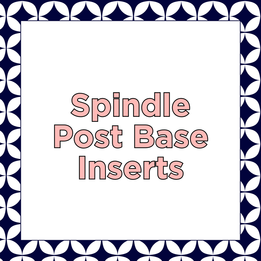 Spindle Post Base Inserts