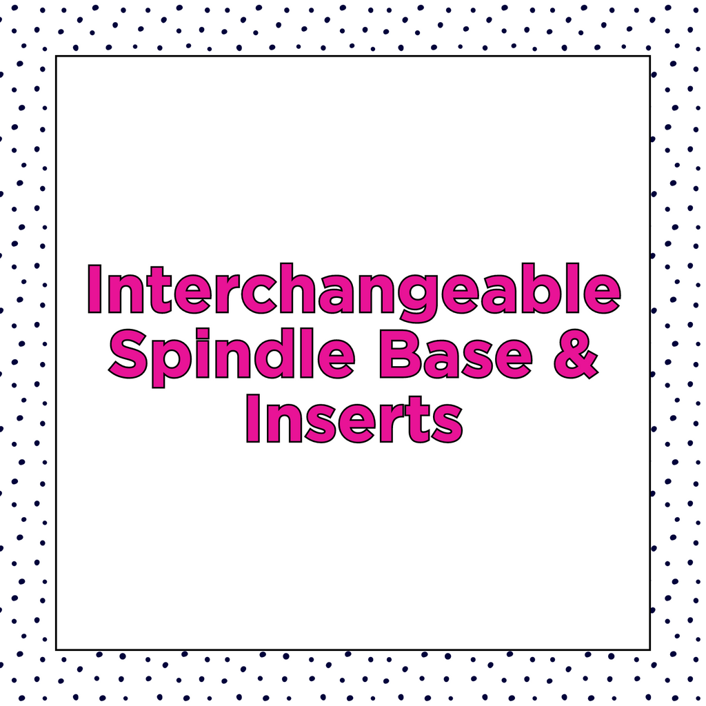 Spindle Base Interchangeable Inserts