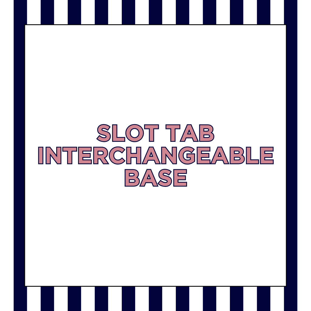 Tab Slot Interchangeable Bases Kits